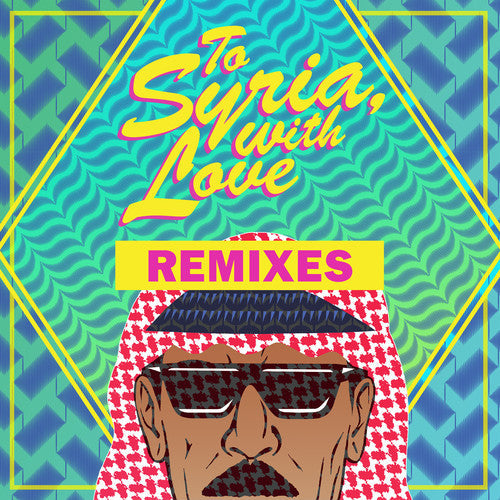 To Syria With Love Remixes ( Vinyl ) {Vinyl } { Vinyl }