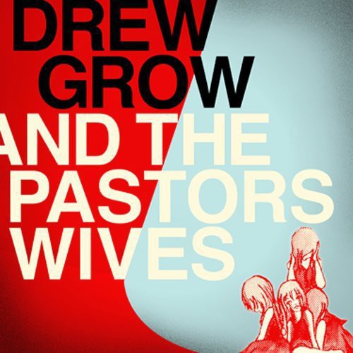 Drew Grow & the Pastors Wives ( Vinyl ) { Vinyl }