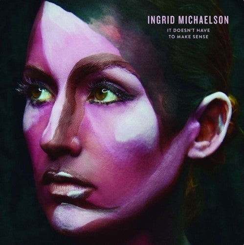 It Doesn't Have to Make Sense ( Vinyl ) {Vinyl } { Vinyl }